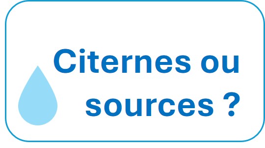 Citernes ou sources ?