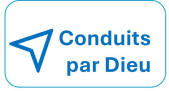 Conduits par Dieu